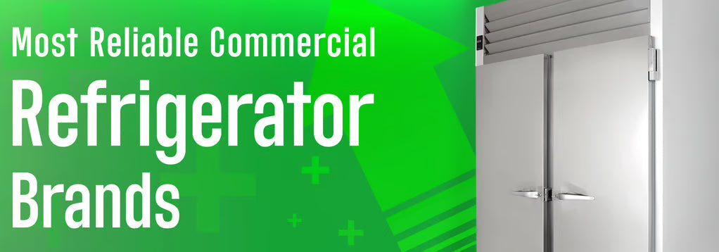 Most Reliable Commercial Refrigerator Brands for Your Kitchen